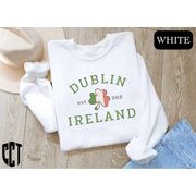 Dublin Ireland Sweatshirt,St Patricks Day Shirt,Saint Patricks Day,Womens Saint Patricks Day Gift,Irish Gifts For Men,Patricks Day Tee Women TSHIRT All Size S-5XL