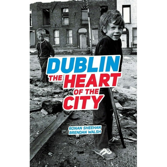 Dublin: The Heart Of The City (Paperback)
