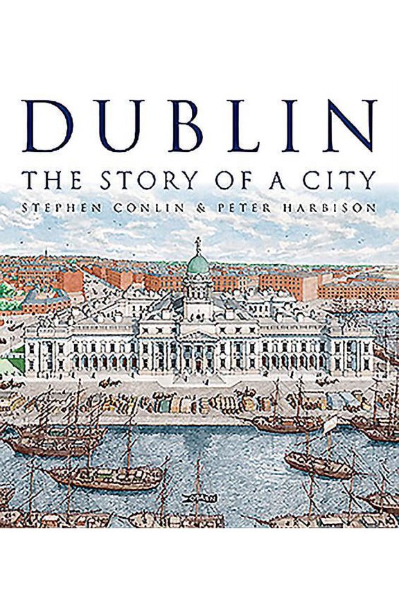 Dublin: The Story of a City (Hardcover)