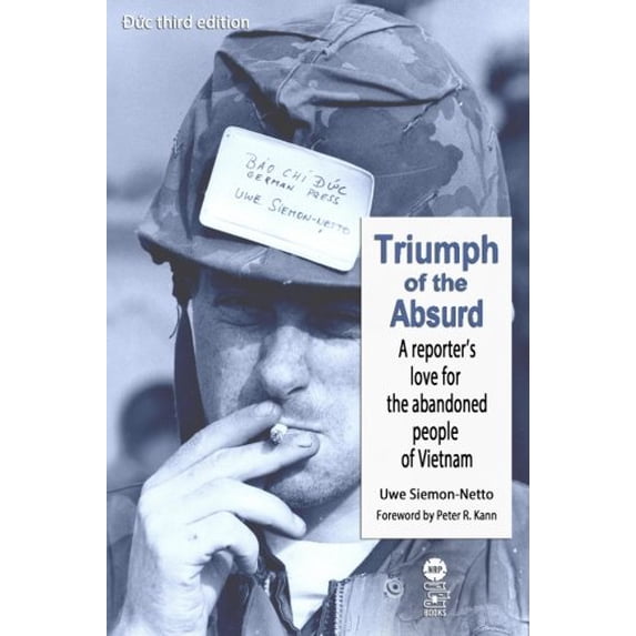 Pre-Owned Triumph of the Absurd: A Reporter's Love for the Abandoned People of Vietnam (Paperback) 194550000X 9781945500008