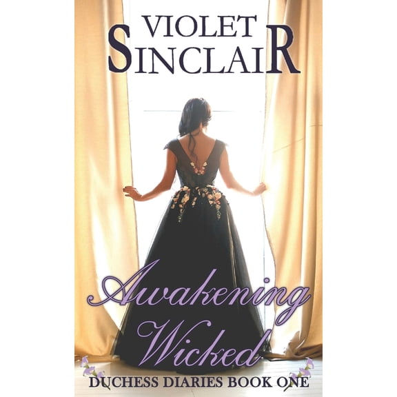 Duchess Diaries: Awakening Wicked : Duchess Diaries Book One (Series #1) (Paperback)
