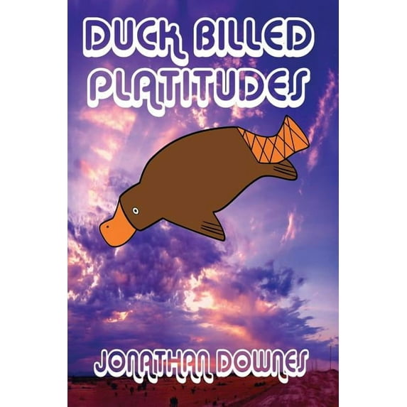 Duck Billed Platitudes