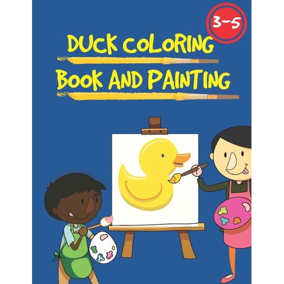Duck Coloring Book and painting : book for children 3-5 for learning technique of painting 79 pages 8.5x11 in cover Matte paper black and white (Paperback)