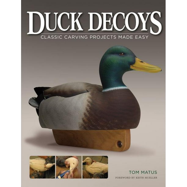 Duck Decoys: Classic Carving Projects Made Easy - Walmart.com