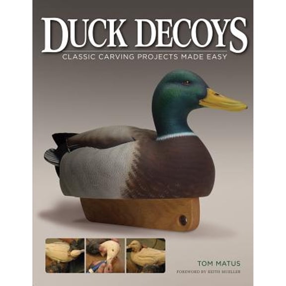 Pre-Owned Duck Decoys: Classic Carving Projects Made Easy : Classic Carving Projects Made Easy 9781565231924 Used