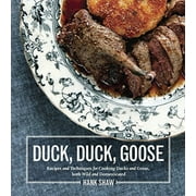 HANK SHAW Duck, Duck, Goose: Recipes and Techniques for Cooking Ducks and Geese, Both Wild and Domesticated [A Cookbook] (Hardcover)