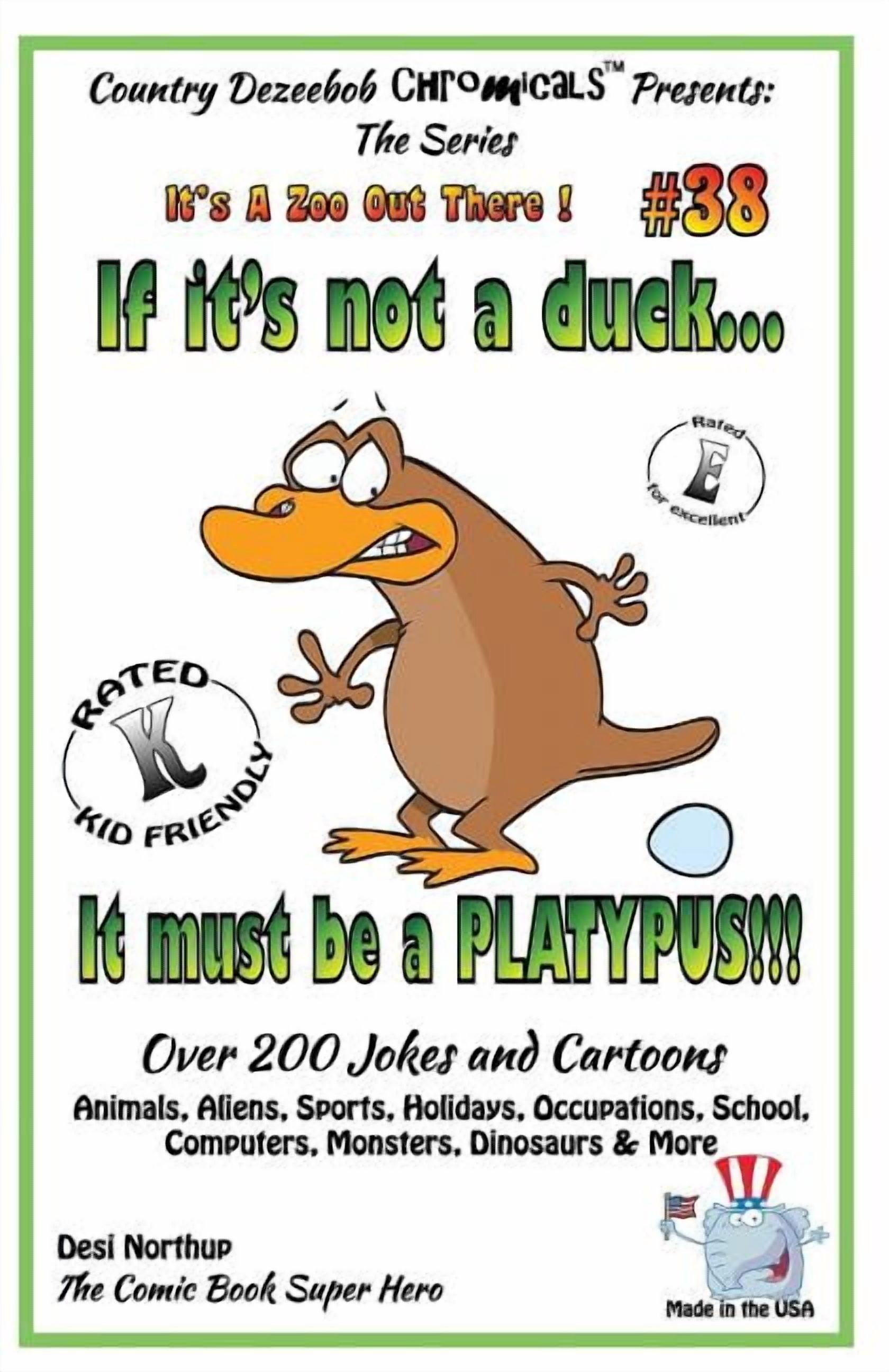 It's a Zoo Out There ! If It's Not a Duck - It Must Be a Platypus - Over 200 Jokes + Cartoons - Animals, Aliens, Sports, Holidays, Occupations,, Book 38, (Paperback)