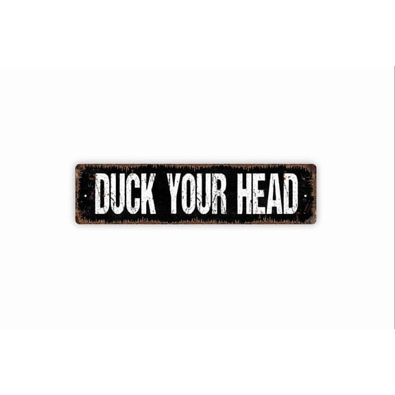 Duck Your Head Sign - Rustic Metal Street Sign or Door Name Plate Plaque - Size: 16 x 4 Inches