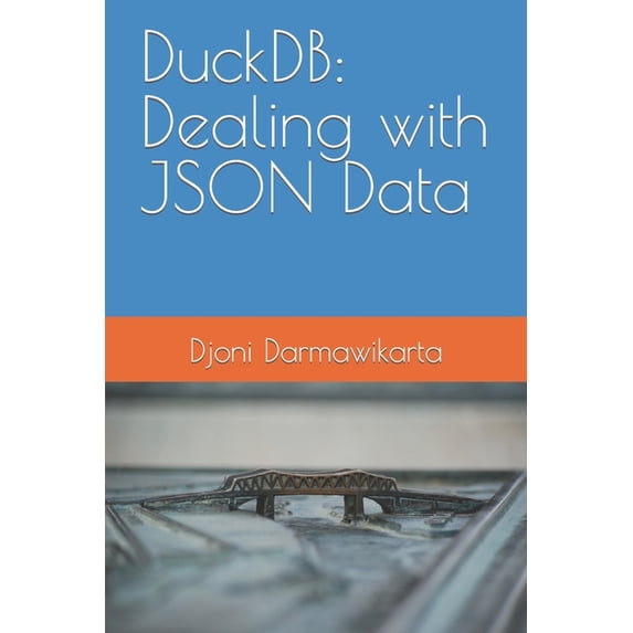 DuckDB: Dealing with JSON Data, (Paperback)