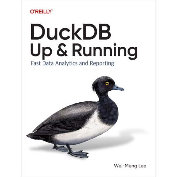 DuckDB: Up and Running: Fast Data Analytics and Reporting (Paperback) by Wei-Meng Lee