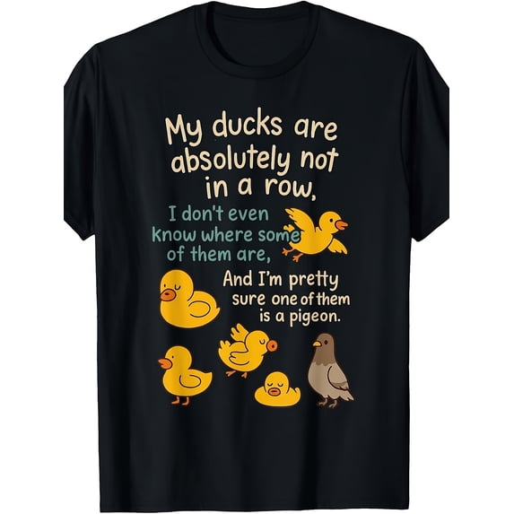 My Ducks Are Absolutely Not In A Row Funny Graphic T-Shirt, Unisex Soft Cotton Crew Neck Top, All Season Humorous Meme Tee, Casual Daily Outfit for Duck Lovers and Meme Fans