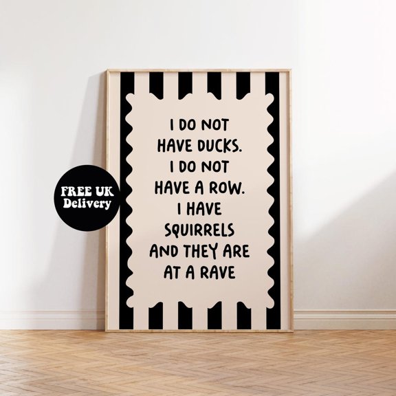Ducks In A Row Squirrels At A Rave Poster, White Black Typography Decor, A5 A4 A3 A2 A1 Quirky Hallway Entryway Quote, Unframed Poster Size 24x36