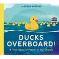 thumbnail image 1 of Ducks Overboard!: A True Story of Plastic in Our Oceans (Hardcover), 1 of 1