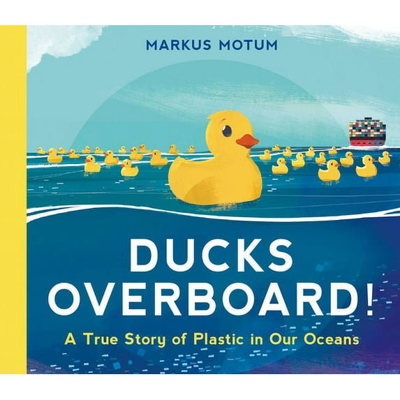 Ducks Overboard!: A True Story of Plastic in Our Oceans (Hardcover)