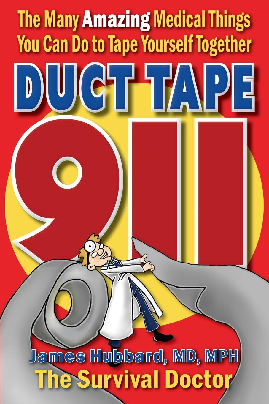 Duct Tape 911 The Many Amazing Medical Things You Can Do to Tape