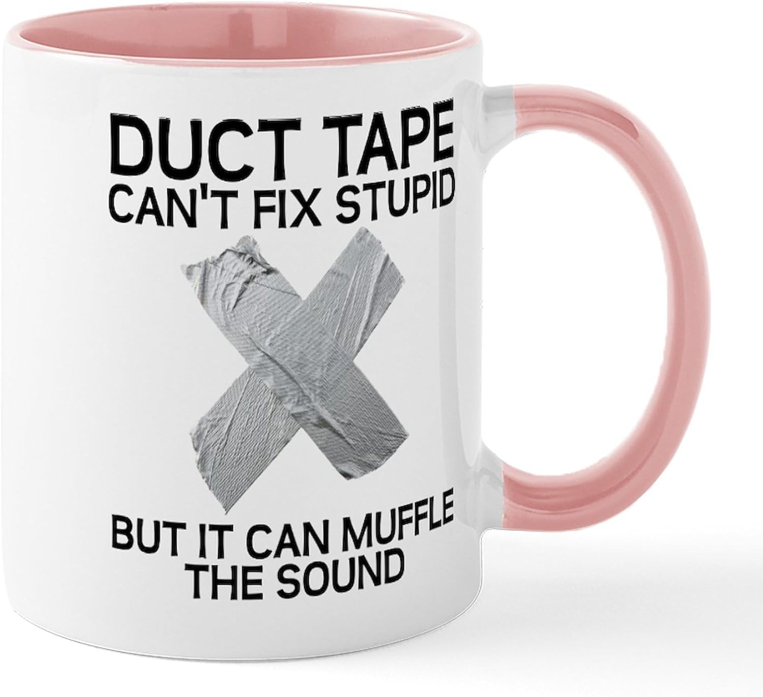 Duct Tape Fix Stupid Muffle The Sound Mugs 11 oz Ceramic Coffee Mug