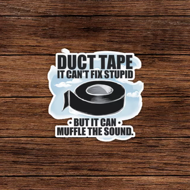 Duct Tape Can'T Fix Stupid Sticker Decalphone Decal Water Bottle ...