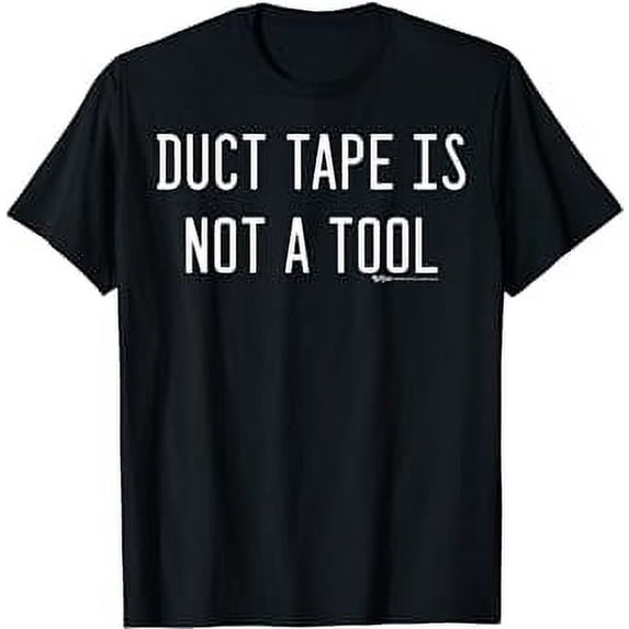 Duct Tape Is Not A Tool Funny Mechanic Word Design T-Shirt