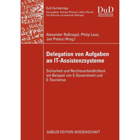 Dud-Fachbeitrge Delegation Von Aufgaben an It-Assistenzsysteme: Sicherheit Und Rechtsverbindlichkeit Am Beispiel Von E-Government Und E-, (Paperback)