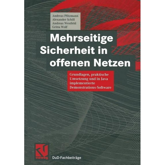 Dud-Fachbeiträge Mehrseitige Sicherheit in Offenen Netzen: Grundlagen, Praktische Umsetzung Und in Java Implementierte Demonstrations-Sof, (Paperback)