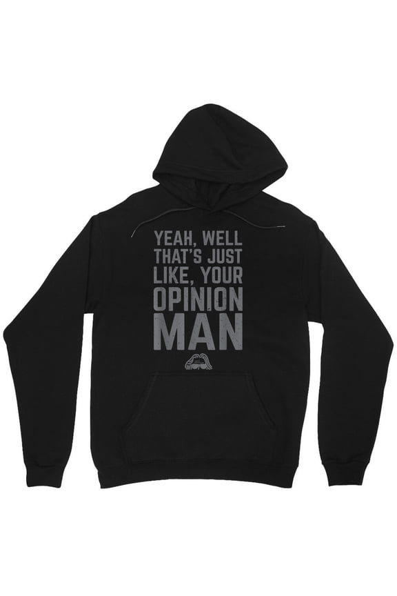 Dude Abides, Yeah Well, That's Just Like, Your Opinion, Man Graphic Funny Shirt - Soft Touch M8137 Unisex Hoodie, Up to Size 5XL