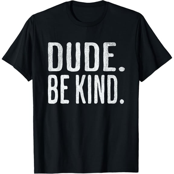 Dude Be Kind Anti Bullying Peace-loving Vintage Style T-Shirt