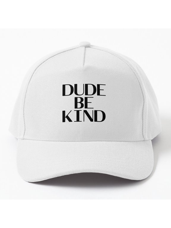 Dude Be Kind Baseball Hat, Inspirational Unity Statement Graphic Design, Classic Everyday Cap