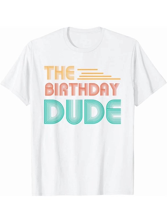 Dude Birthday Graphic Trendy Design For Celebration Events T-Shirt, Size S-5XL