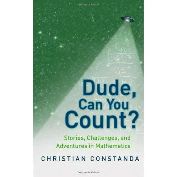 Pre-Owned Dude, Can You Count?: Stories, Challenges, and Adventures in Mathematics (Hardcover) 1848825382 9781848825383