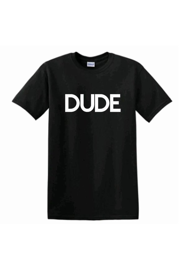 Dude Funny Slang Humor Novelty Graphic Style Unisex T-Shirt up to size 5XL
