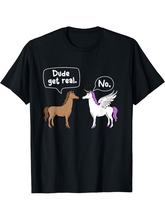 Dude Get Real - Mythical Animal Rainbow Unicorn Magical T-Shirt