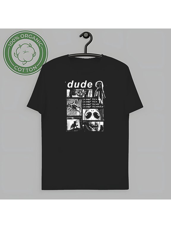 Dude I'm Not Scared Funny Shirt - Size S-3XL