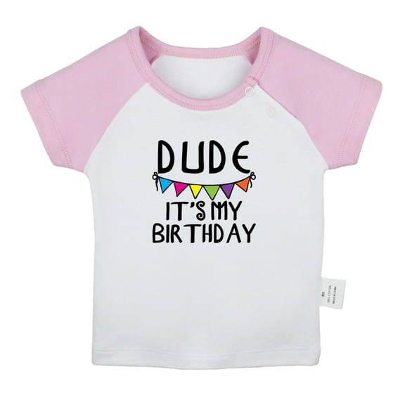 Dude It's My Birthday Funny T shirt For Baby, Newborn Babies T-shirts, Infant Tops, 0-24M Kids Graphic Tees Clothing (Short Pink Raglan T-shirt, 18-24 Months)