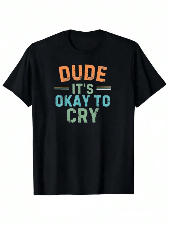 Dude Its Okay To Cry Vintage Retro Graphic Unisex Short Sleeve Cotton Tee For Boys Girls Funny Emotional Support Gift