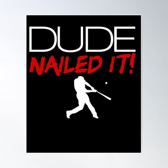 Dude Nailed It Baseball Perfect Men'S Baseball Dude Baseball Gear Poster Wall Art, Modern Wall Decor For Living Room Bedroom, 12x18 UNFRAMED