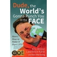 thumbnail image 1 of Pre-Owned Dude, The World's Gonna Punch You in the Face: Here's How to Make it Hurt Less (Paperback) 0692693491 9780692693490, 1 of 1