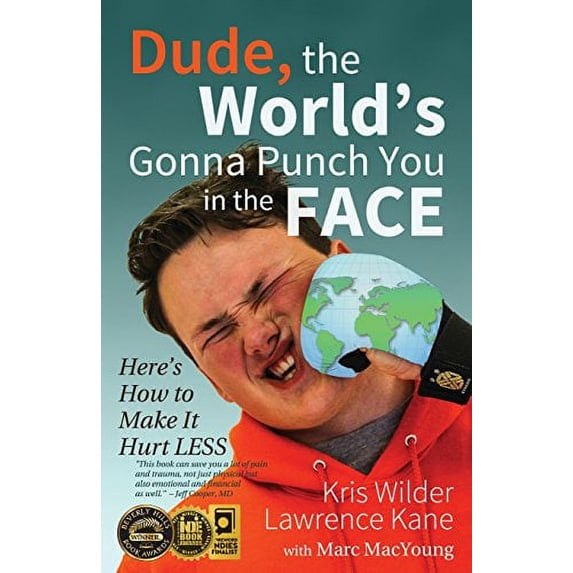 Pre-Owned Dude, The World's Gonna Punch You in the Face: Here's How to Make it Hurt Less (Paperback) 0692693491 9780692693490