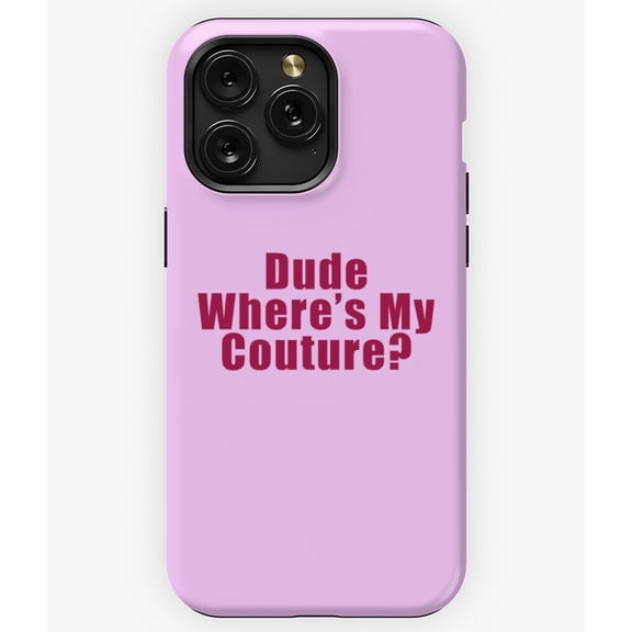 Dude Where's My Couture Pink Y2K Fashion Quote A10742 Phone Case for iPhone 11 to 17 Pro Max