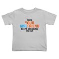 thumbnail image 1 of Dude Your Girlfriend Keeps Checking Me Out Funny Toddler T-Shirts for Boys Girls (Gray, Youth L), 1 of 5