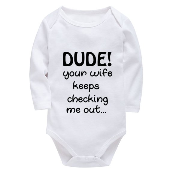Dude Your Wife Keeps Checking Me Out Newborn Welcome Home Outfit Boy Long Sleeve Coming Home Outfit Gender Neutral Newborn W