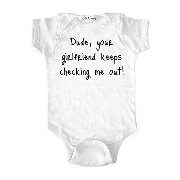 Dude, your girlfriend keeps checking me out! - wallsparks cute & funny Brand - baby one piece bodysuit - Great baby shower gift!
