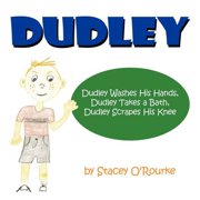Dudley Dudley Washes His Hands, Dudley Takes a Bath, Dudley Scrapes His Knee, Paperback