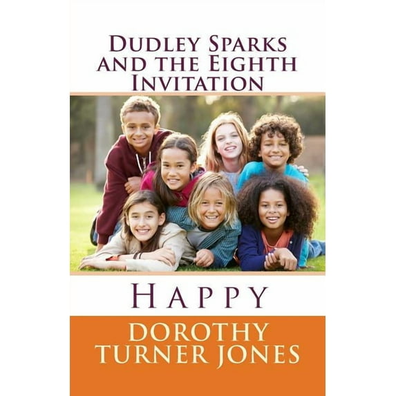 Dudley Sparks And the Eighth Invitation Happy (Paperback)