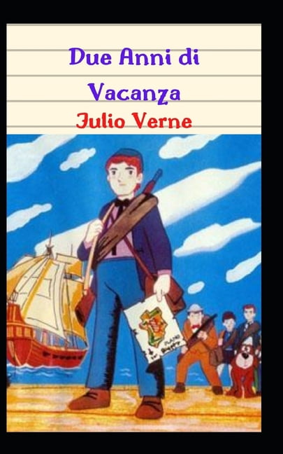 Due Anni di Vacanza : Fantastica storia di un gruppo di giovani, che affrontano varie avversità, in un viaggio, pieno di avventure folli e intrepide (Paperback)