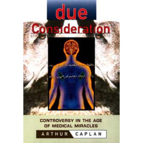 Pre-Owned Due Consideration: Controversy in the Age of Medical Miracles (Paperback) 047118344X 9780471183440