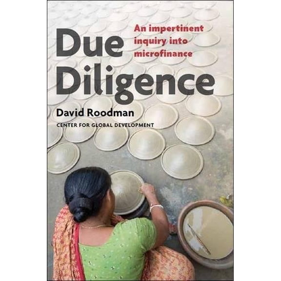 Pre-Owned Due Diligence: An Impertinent Inquiry Into Microfinance (Paperback) 1933286482 9781933286488