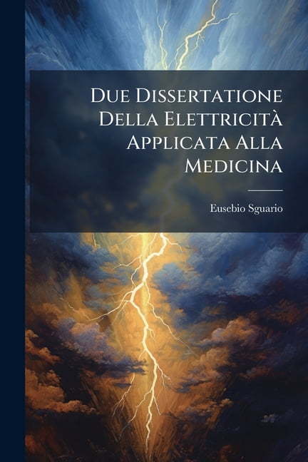 Due Dissertatione Della Elettricità Applicata Alla Medicina (Paperback)