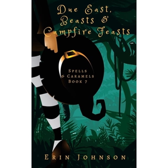 Due East, Beasts & Campfire Feasts: A Cozy Witch Mystery