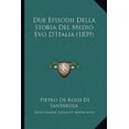 thumbnail image 1 of Due Episodii Della Storia del Medio Evo D'Italia (1839) Paperback, 1 of 1