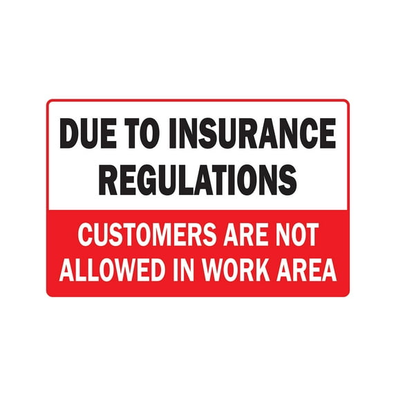 Due To Insurance Regulations Customers Not Allowed novelty sticker | Indoor/Outdoor | Funny Home Décor for Garages, Living Rooms, Bedroom, Offices | SignMission Protection Decal Wall